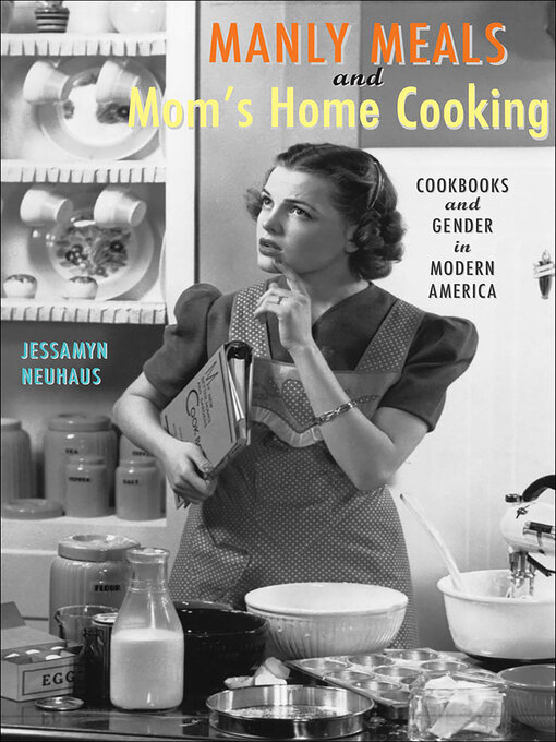 Title details for Manly Meals and Mom's Home Cooking by Jessamyn Neuhaus - Available